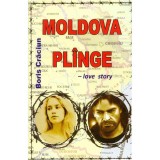 Boris Craciun - Moldova plange. Love story - 134475