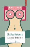 Muzica de belele | Charles Bukowski