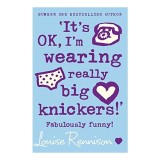 It&#039;s OK, I&#039;m wearing really big knickers!