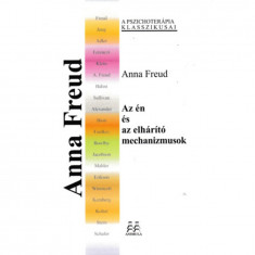 Az &amp;eacute;n &amp;eacute;s az elh&amp;aacute;r&amp;iacute;t&amp;oacute; mechanizmusok - Anna Freud foto