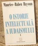 Maurice-Ruben Hayoun - O Istorie Intelectuala a Iudaismului Vol 1
