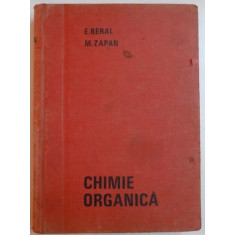 CHIMIE ORGANICA de EDITH BERAL , MIHAI ZAPAN , EDITIA A PATRA REVAZUTA SI COMPLETATA , 1969