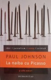 La naiba cu Picasso - Paul Johnson, Carte de anticariat