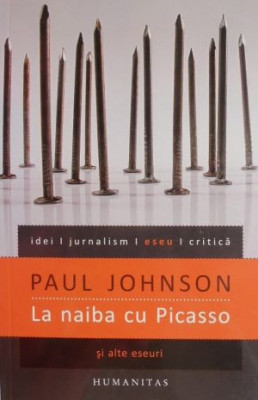 La naiba cu Picasso - Paul Johnson foto