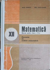 MATEMATICA. ELEMENTE DE ANALIZA MATEMATICA. MANUAL PENTRU CLASA A XII-A-NICU BOBOC, ION COLOJOARA foto