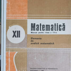 MATEMATICA. ELEMENTE DE ANALIZA MATEMATICA. MANUAL PENTRU CLASA A XII-A-NICU BOBOC, ION COLOJOARA