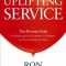 Uplifting Service: The Proven Path to Delighting Your Customers, Colleagues, and Everyone Else You Meet