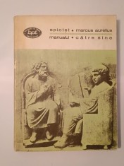 Epictet - Manualul. Marcus Aurelius - Către sine (BPT 947)