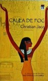 Christian Jacq - Calea de foc. Al treilea volum din seria Misterele lui Osiris