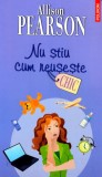 Cumpara ieftin Nu stiu cum reuseste - 2006 - Allison Pearson (AA185)
