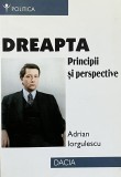 DREAPTA - PRINCIPII SI PERSPECTIVE de ADRIAN IORGULESCU, 2000