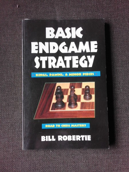 Basic Endgame strategy - Bill Robertie (carte de sah, in limba engleza) |  Okazii.ro