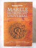 &quot;MARELE HOROSCOP UNIVERSAL. Totul despre zodia ta. Arab, Celtic, European, Grecesc, Tibetan, Chinezesc etc.&quot;, McGreg Couse, 2011. Carte noua