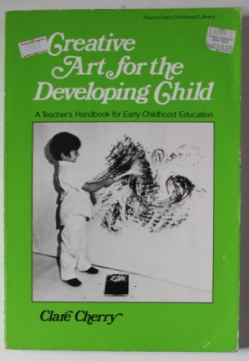 CREATIVE ART FOR THE DEVELOPING CHILD , A TEACHER &amp;#039; S HANDBOOK ..by CLARE CHERRY , 1972 foto