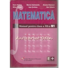 Matematica. Manual Pentru Clasa A XII-A. M1 - Dorin Andrica, Mihai Piticari