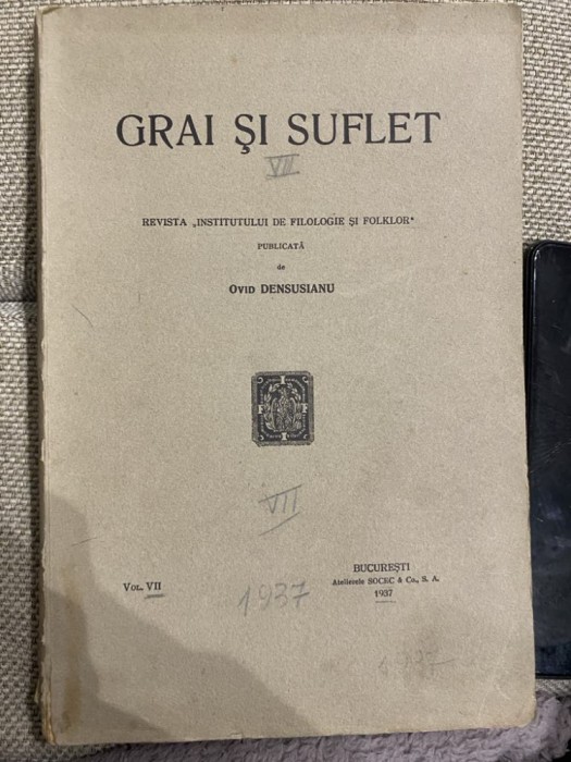 Grai si suflet. Revista Inst de filologie si folclor publicata de Ovid Densusianu,vol. VII 1937