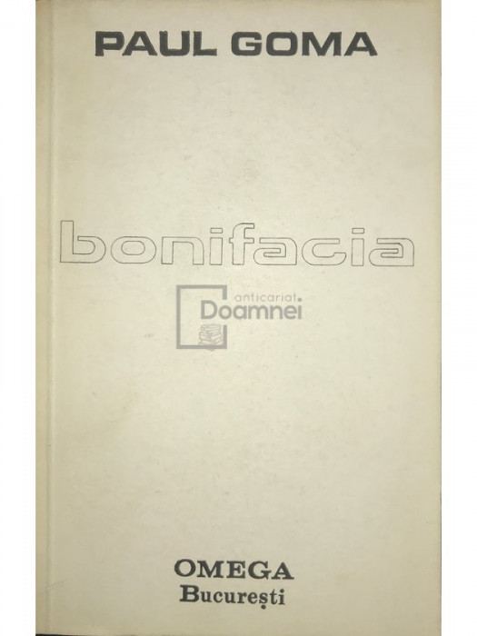 Paul Goma - Bonifacia (editia 1991)