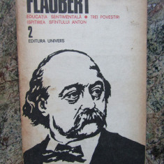 Flaubert - Educatia sentimentala. Trei povestiri. Ispitirea Sfantului Anton