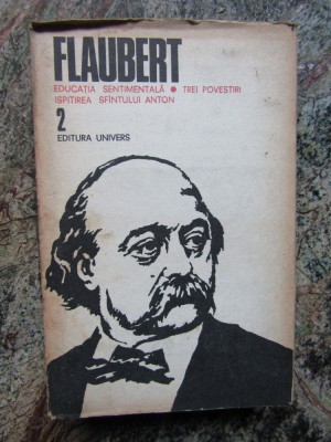 Flaubert - Educatia sentimentala. Trei povestiri. Ispitirea Sfantului Anton foto