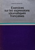 Exercices sur les expressions idiomatiques francaises / Expresiile idiomatice franceze- exercitii - 1979 - Aristita Negreanu (AY84)