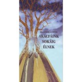 Ak&aacute;cf&aacute;ink sok&aacute;ig &eacute;lnek - Majoros S&aacute;ndor