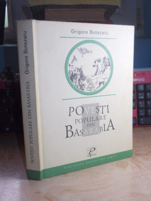 GRIGORE BOTEZATU - POVESTI POPULARE DIN BASARABIA , ILUSTRATII , 2005 *