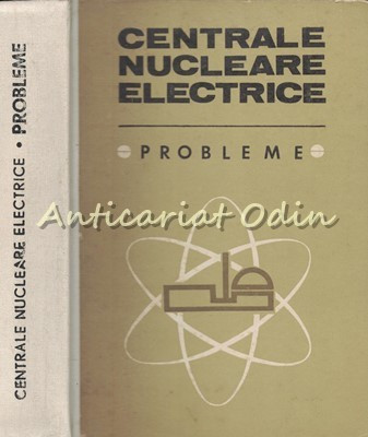 Centrale Nucleare Electrice. Probleme - Nicolae Danila, Florin Alexe foto