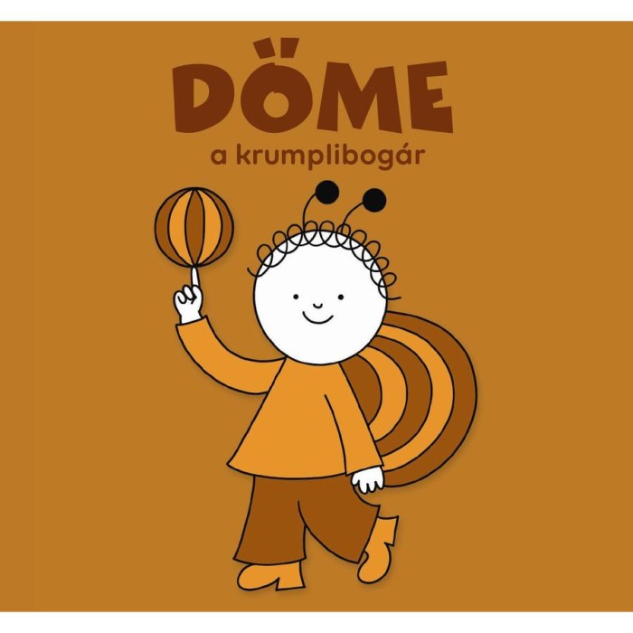 D&ouml;me, a krumplibog&aacute;r - Bartos Erika