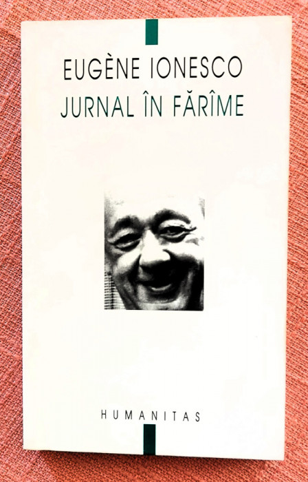 Jurnal in farame. Editura Humanitas, 2002 - Eugene Ionesco