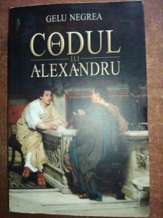 Codul lui Alexandru- Gelu Negrea