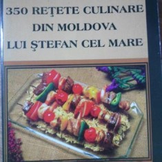 350 Retete Culinare Din Moldova Lui Stefan Cel Mare Denisa Rodica Goldbach Tes Arhiva Okazii Ro