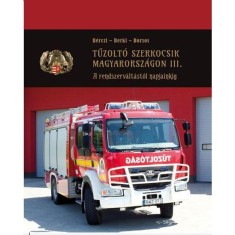 Tuzolto szerkocsik Magyarorszagon III. - A rendszervaltastol napjainkig - dr. Berczi Laszlo foto