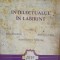 INTELECTUALUL IN LABIRINT-ANCA DIMITRIU, ANA IRINA IORGA, ANA ELISABETA TOMORUG-251283
