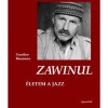 Zawinul - &Eacute;letem a jazz, Gunther Baumann, biografie Joe Zawinul, muzician jazz, maghiara, 2007, Weather Report, jazz rock