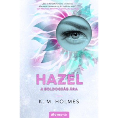 Hazel - A boldogs&amp;aacute;g &amp;aacute;ra - K. M. Holmes foto