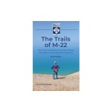 The Trails of M-22: 48 of the Most Beautiful Paths Along Michigan's Most Beautiful Highway