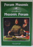 FORUM MASONIC / MASONIC FORUM , REVISTA LUNARA CU TEXT IN ROMANA SI ENGLEZA , SPRING - SUMMER , 2006