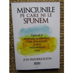 Minciunile pe care ni le spunem - Jon Frederickson