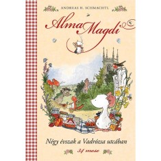 N&eacute;gy &eacute;vszak a Vadr&oacute;zsa utc&aacute;ban - Alma Magdi 1. - 34 mese - Andreas H. Schmachtl