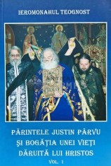 Parintele Justin Parvu si bogatia unei vieti daruita lui Hristos vol.1 - 2005 - Ieromonahul Teognost (AP139)