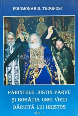 Parintele Justin Parvu si bogatia unei vieti daruita lui Hristos vol.1 - 2005 - Ieromonahul Teognost (AP139) foto