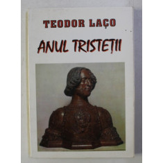 ANUL TRISTETII de TEODOR LACO , 1997
