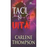 Taci si uita - Carlene Thompson