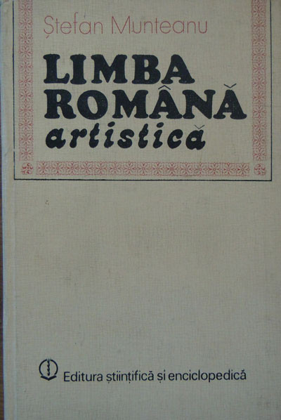 Stefan Munteanu &ndash; Limba romana artistica (studii)