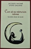 Cum sa ne marturisim iubirea. Secretele relatiei de durata - 2013 - Jacques Salome ($L343)