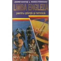 Limba Engleza Pentru Stiinta Si Tehnica - Andrei Bantas, Rodica Porteanu