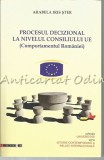 Procesul Decizional la Nivelul Consiliului UE - Arabel Iris Ster, Editura Eikon, Politica, Stiinte Politice, Universitas
