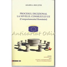 Procesul Decizional La Nivelul Consiliului UE - Arabel Iris Ster