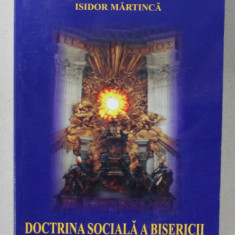 DOCTRINA SOCIALA A BISERICII de ISIDOR MARTINICA , VOLUMUL I , 2006