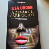 ADEVARUL CARE UCIDE - LISA UNGER